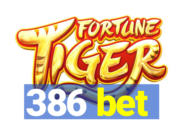 386 bet